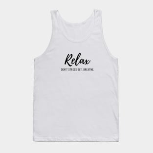 Relax. Don't Stress Out. Breathe. Quote Black Typography Tank Top